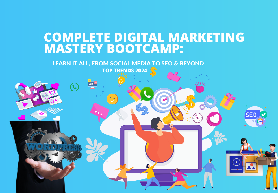 Complete Digital Marketing Mastery Bootcamp: Learn It All, From Social Media to SEO & Beyond